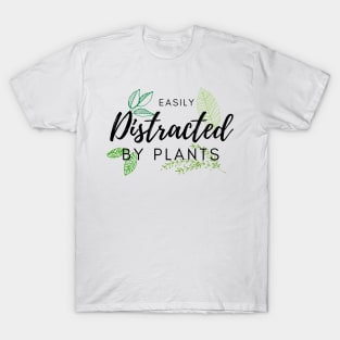 Easily distracted by plants T-Shirt